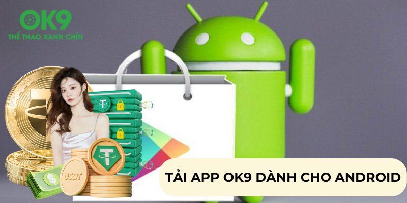 Tải app OK9 cho Android siêu đơn giản